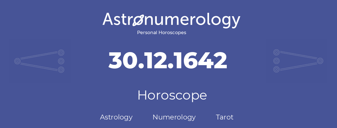 Horoscope for birthday (born day): 30.12.1642 (December 30, 1642)