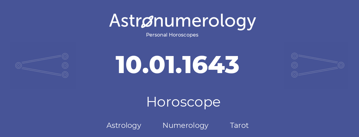 Horoscope for birthday (born day): 10.01.1643 (January 10, 1643)