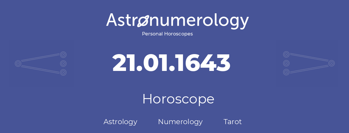 Horoscope for birthday (born day): 21.01.1643 (January 21, 1643)