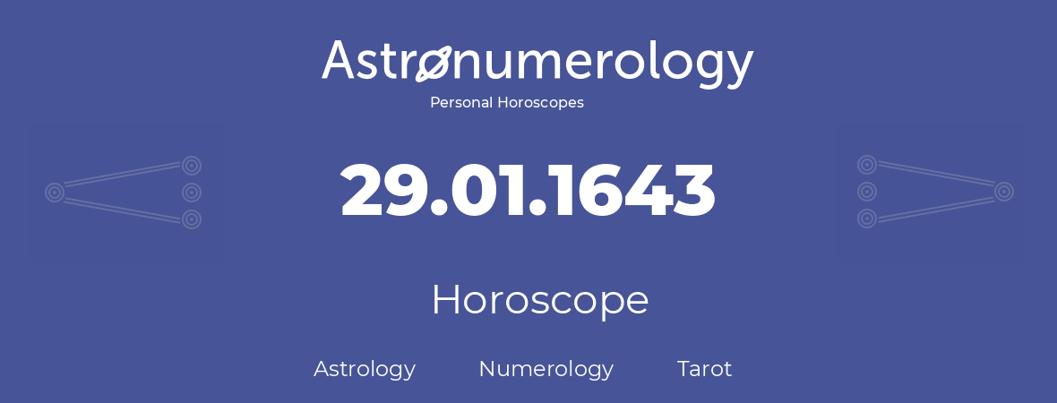 Horoscope for birthday (born day): 29.01.1643 (January 29, 1643)