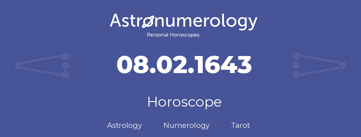 Horoscope for birthday (born day): 08.02.1643 (February 8, 1643)
