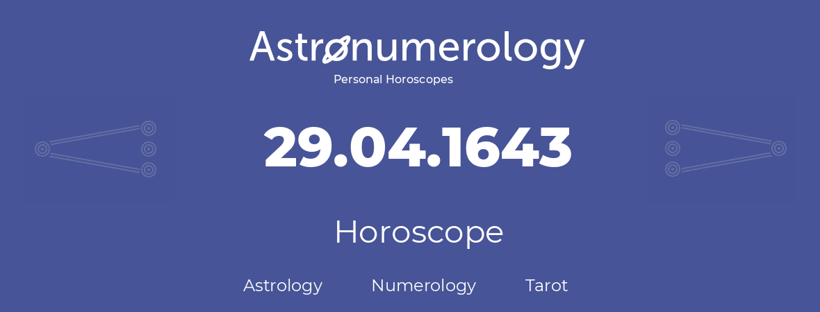 Horoscope for birthday (born day): 29.04.1643 (April 29, 1643)