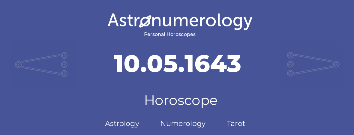 Horoscope for birthday (born day): 10.05.1643 (May 10, 1643)