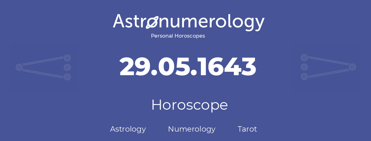 Horoscope for birthday (born day): 29.05.1643 (May 29, 1643)