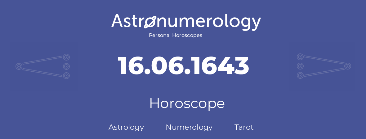 Horoscope for birthday (born day): 16.06.1643 (June 16, 1643)