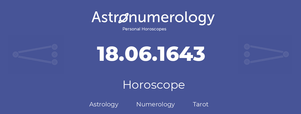 Horoscope for birthday (born day): 18.06.1643 (June 18, 1643)