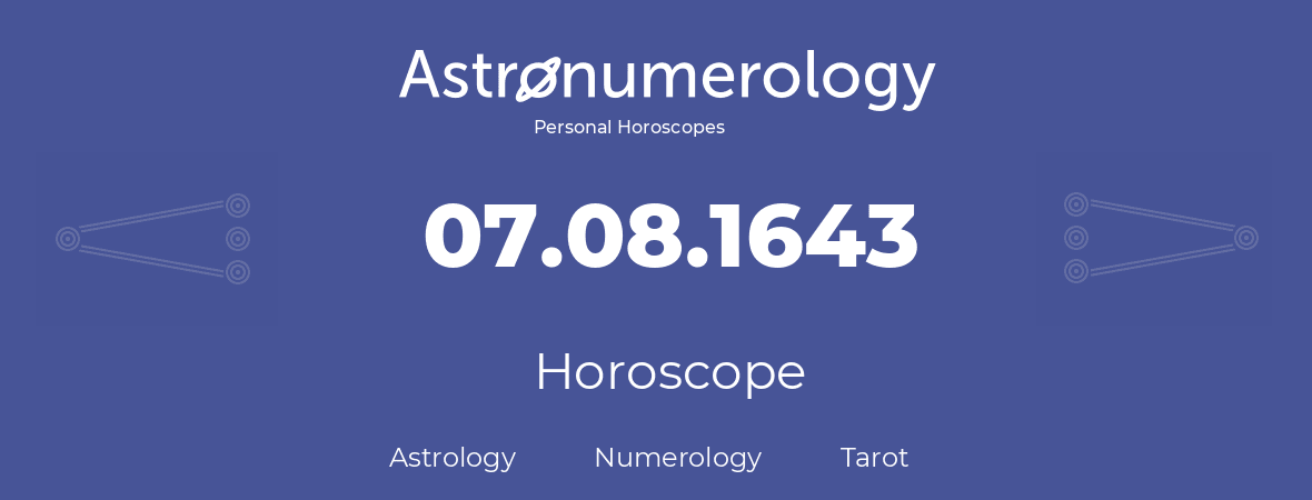 Horoscope for birthday (born day): 07.08.1643 (August 07, 1643)
