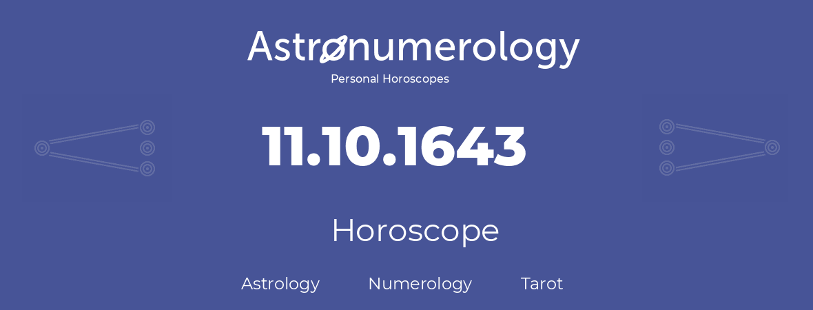 Horoscope for birthday (born day): 11.10.1643 (Oct 11, 1643)
