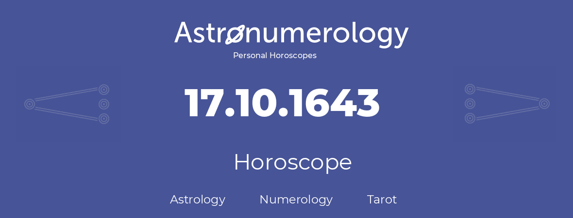 Horoscope for birthday (born day): 17.10.1643 (Oct 17, 1643)