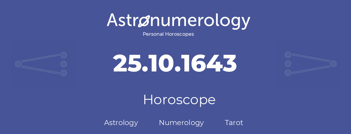 Horoscope for birthday (born day): 25.10.1643 (Oct 25, 1643)