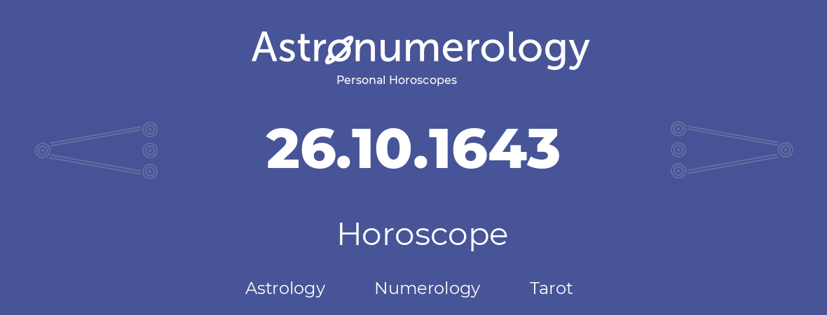 Horoscope for birthday (born day): 26.10.1643 (Oct 26, 1643)