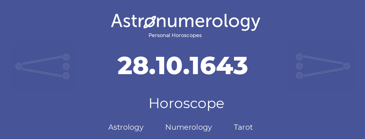 Horoscope for birthday (born day): 28.10.1643 (Oct 28, 1643)