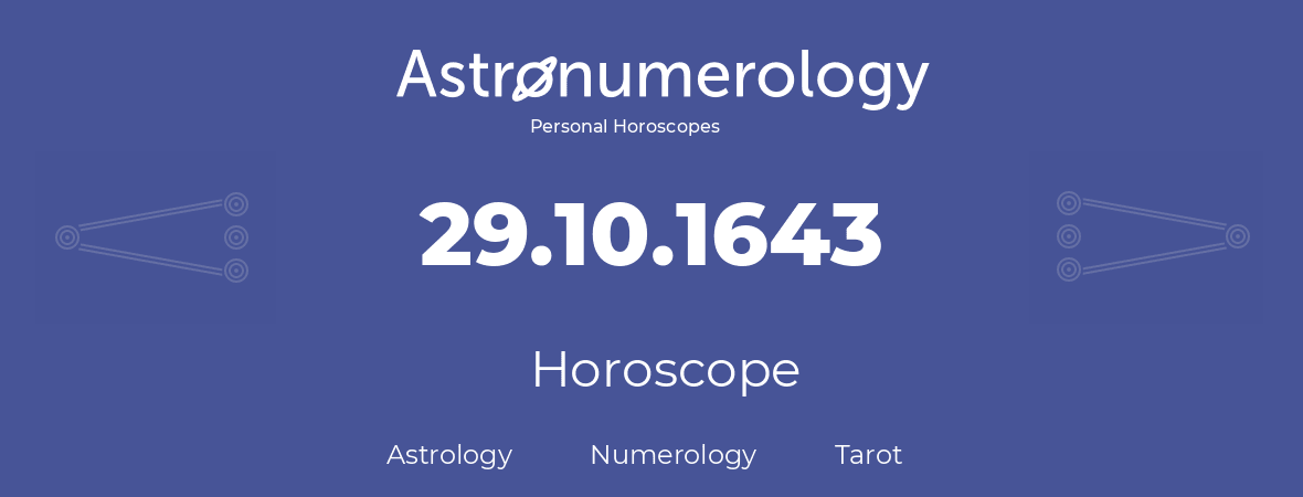 Horoscope for birthday (born day): 29.10.1643 (Oct 29, 1643)