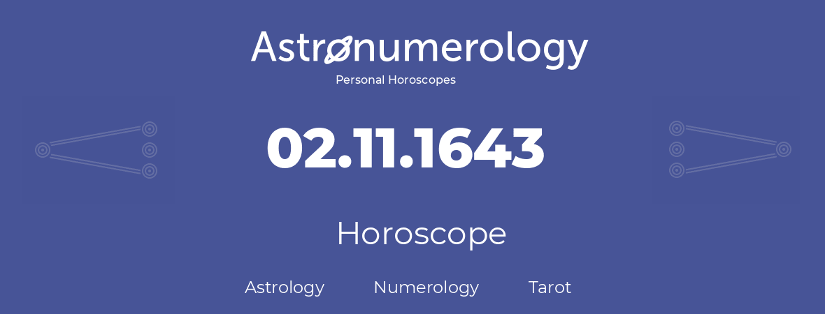 Horoscope for birthday (born day): 02.11.1643 (November 02, 1643)