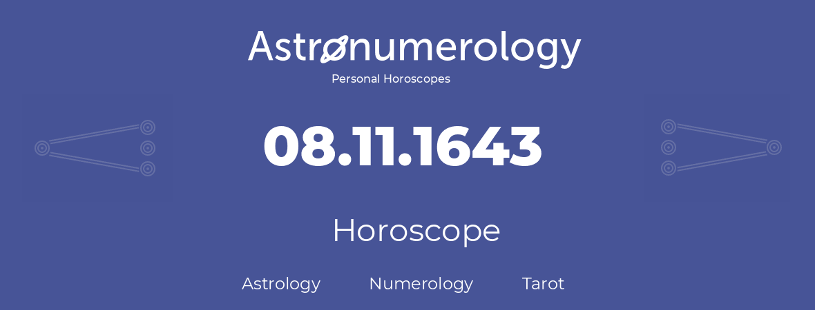 Horoscope for birthday (born day): 08.11.1643 (November 08, 1643)