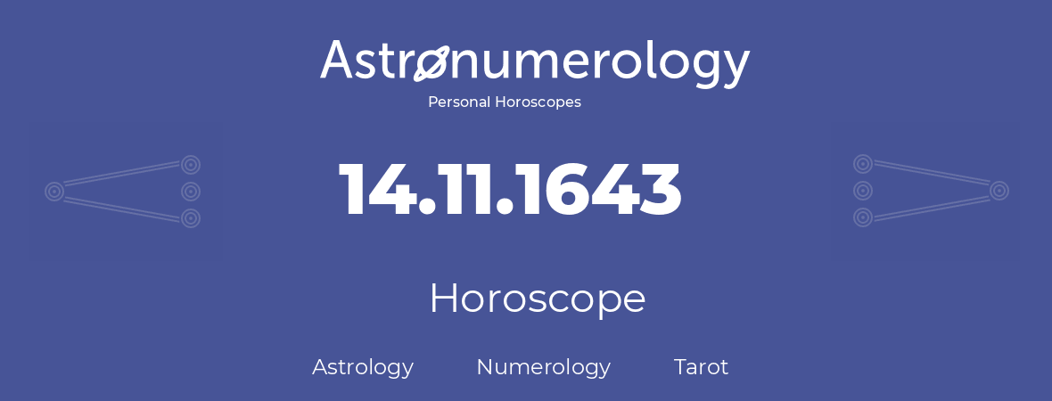 Horoscope for birthday (born day): 14.11.1643 (November 14, 1643)