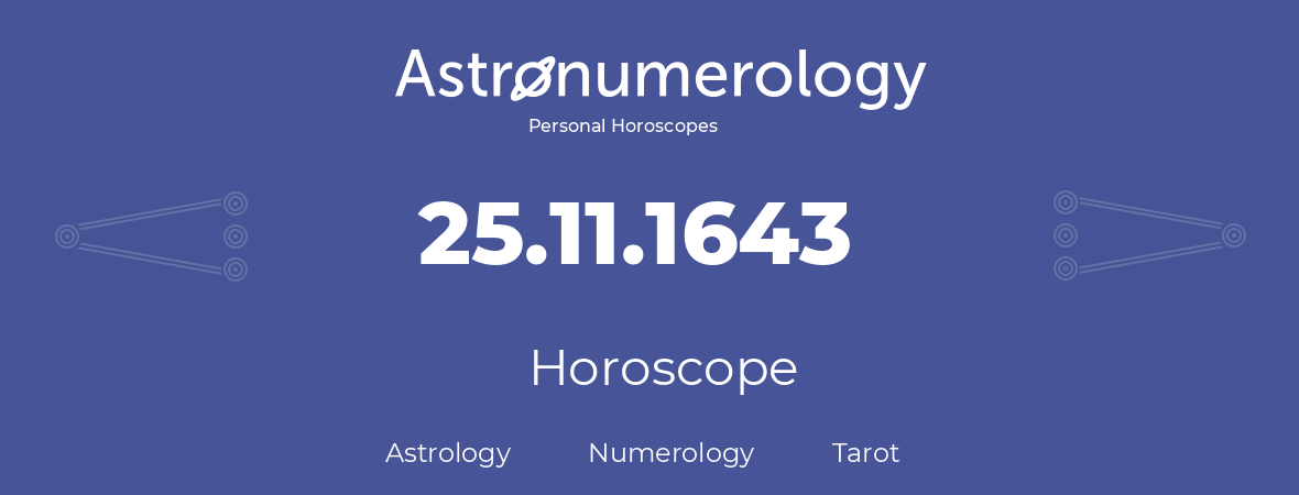 Horoscope for birthday (born day): 25.11.1643 (November 25, 1643)