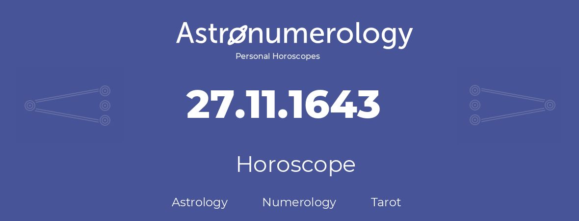 Horoscope for birthday (born day): 27.11.1643 (November 27, 1643)