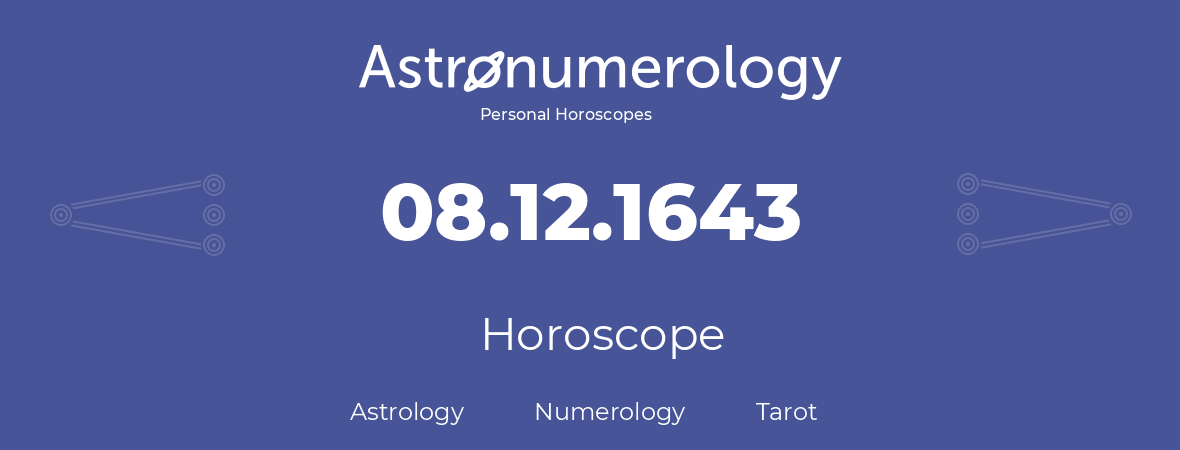 Horoscope for birthday (born day): 08.12.1643 (December 08, 1643)