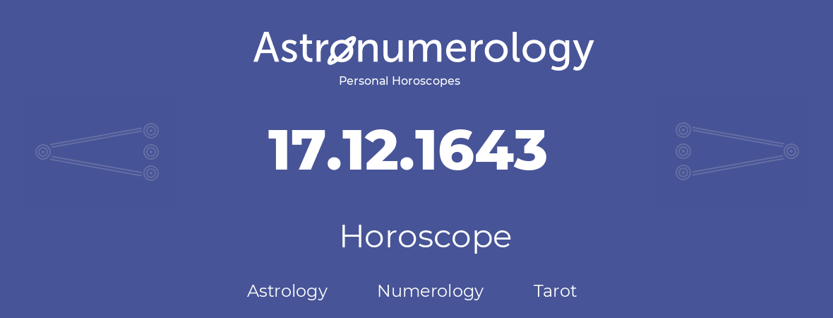 Horoscope for birthday (born day): 17.12.1643 (December 17, 1643)