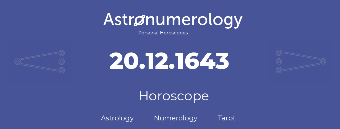 Horoscope for birthday (born day): 20.12.1643 (December 20, 1643)