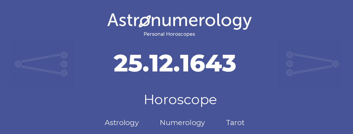 Horoscope for birthday (born day): 25.12.1643 (December 25, 1643)