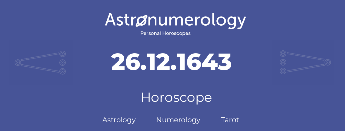 Horoscope for birthday (born day): 26.12.1643 (December 26, 1643)