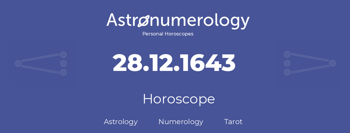 Horoscope for birthday (born day): 28.12.1643 (December 28, 1643)