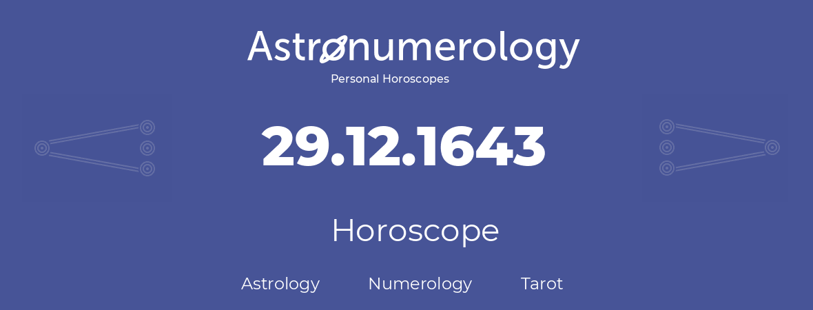 Horoscope for birthday (born day): 29.12.1643 (December 29, 1643)