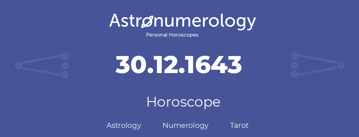 Horoscope for birthday (born day): 30.12.1643 (December 30, 1643)