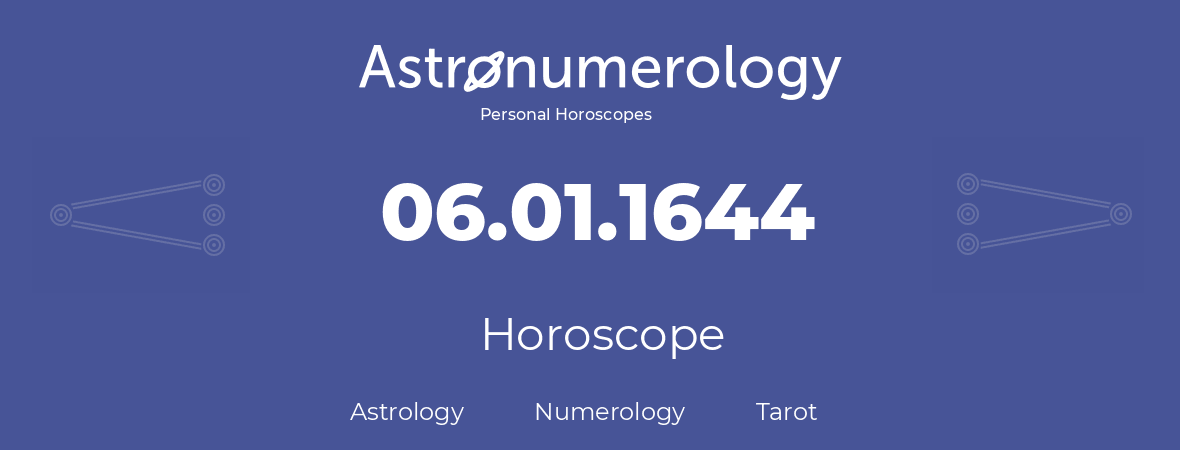 Horoscope for birthday (born day): 06.01.1644 (January 06, 1644)