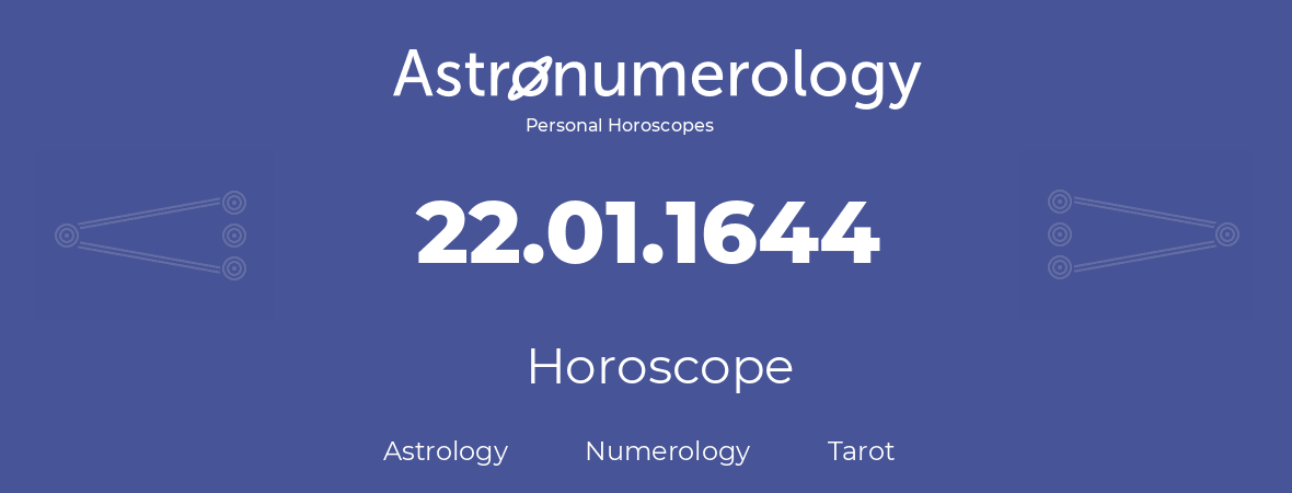 Horoscope for birthday (born day): 22.01.1644 (January 22, 1644)