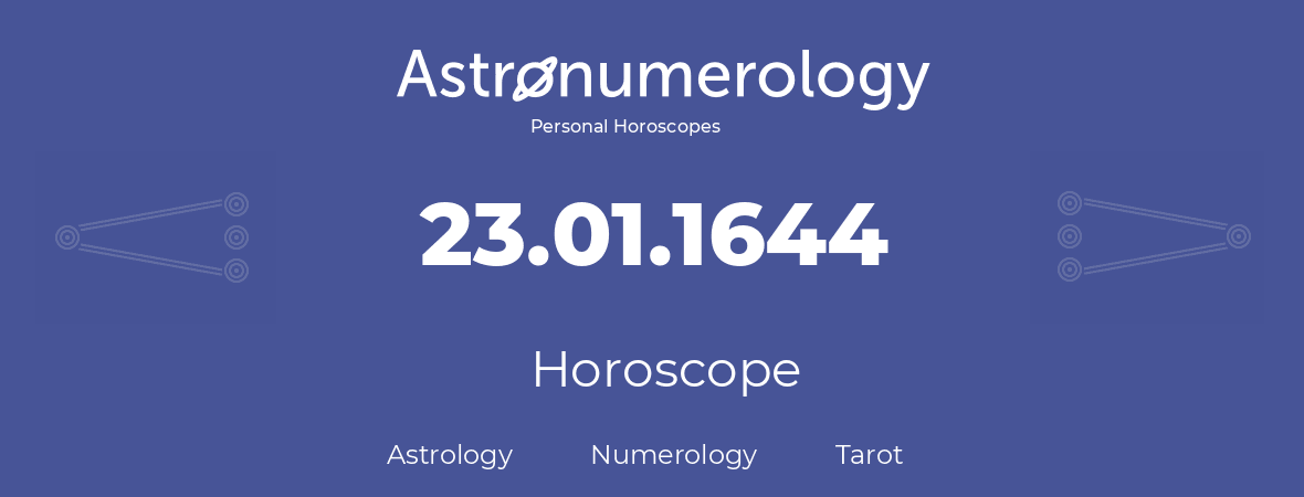 Horoscope for birthday (born day): 23.01.1644 (January 23, 1644)