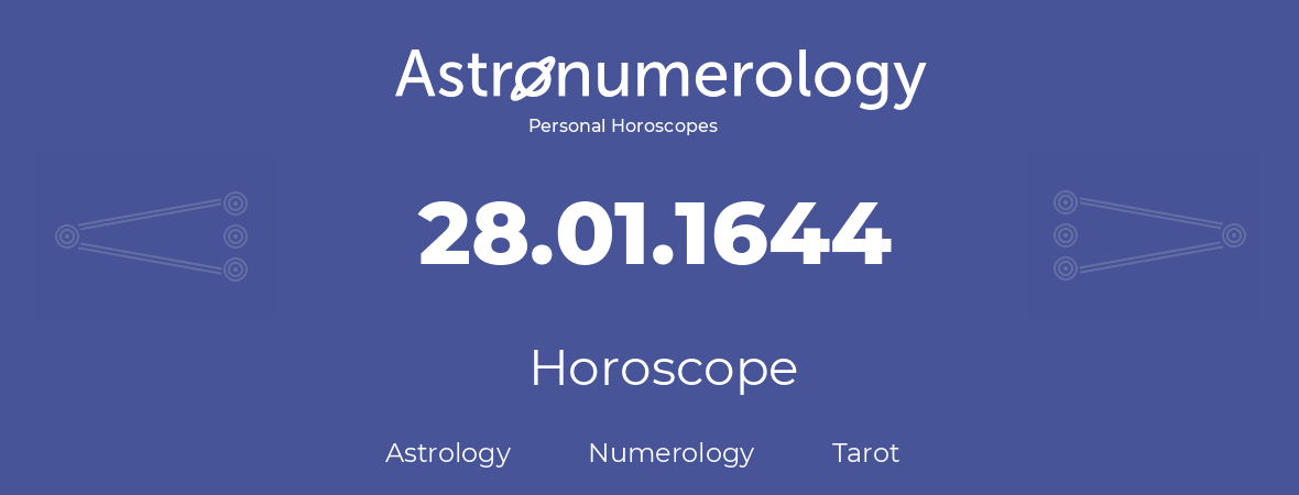 Horoscope for birthday (born day): 28.01.1644 (January 28, 1644)