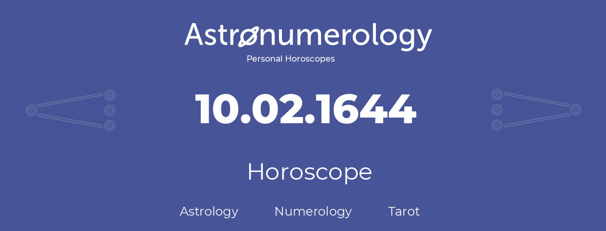 Horoscope for birthday (born day): 10.02.1644 (February 10, 1644)