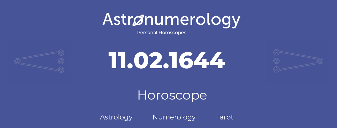 Horoscope for birthday (born day): 11.02.1644 (February 11, 1644)