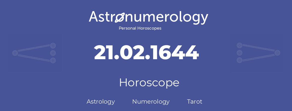 Horoscope for birthday (born day): 21.02.1644 (February 21, 1644)