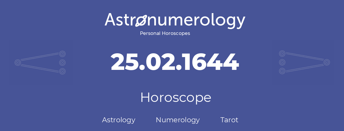 Horoscope for birthday (born day): 25.02.1644 (February 25, 1644)