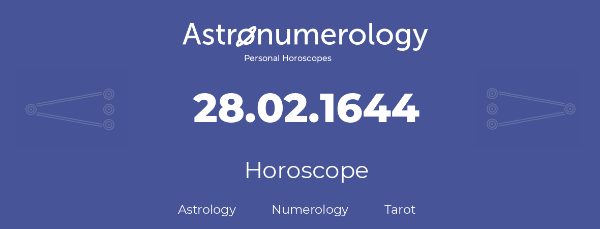 Horoscope for birthday (born day): 28.02.1644 (February 28, 1644)