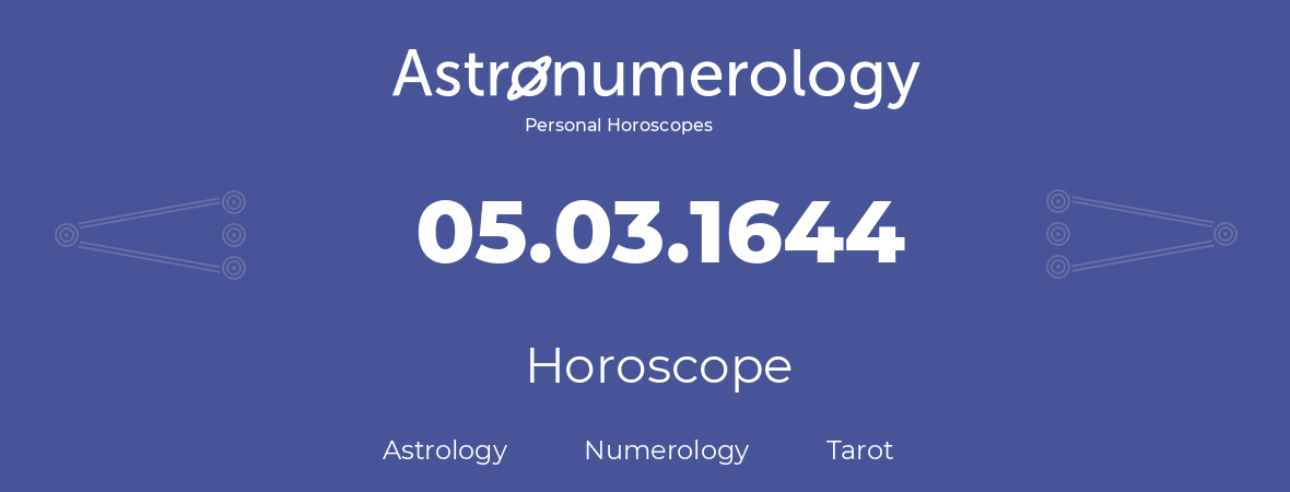 Horoscope for birthday (born day): 05.03.1644 (March 05, 1644)