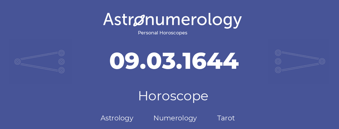 Horoscope for birthday (born day): 09.03.1644 (March 9, 1644)