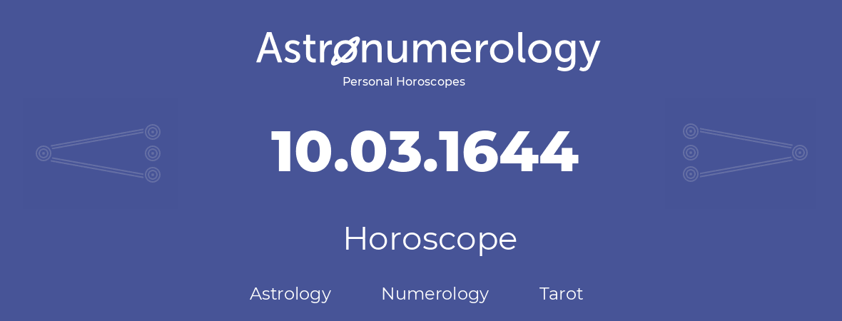 Horoscope for birthday (born day): 10.03.1644 (March 10, 1644)