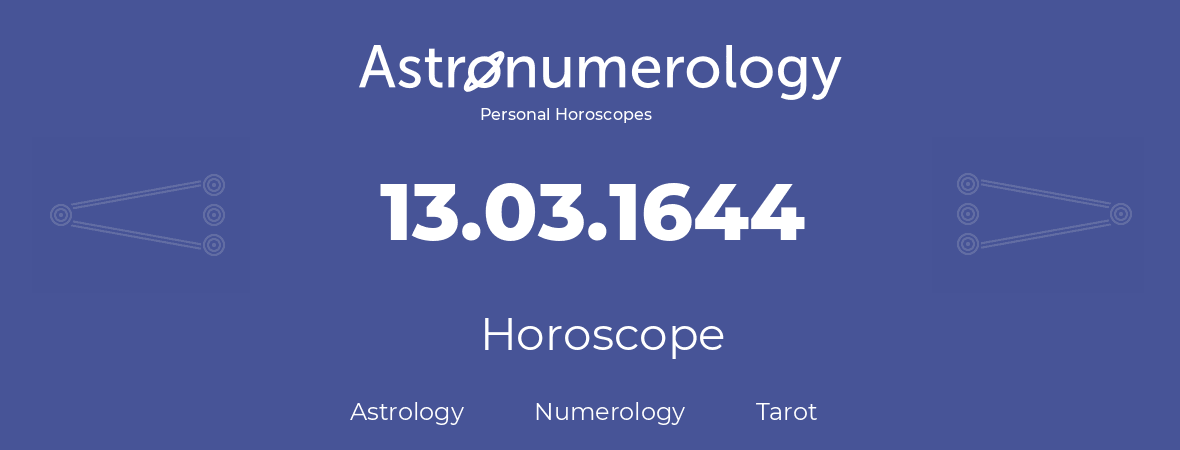 Horoscope for birthday (born day): 13.03.1644 (March 13, 1644)