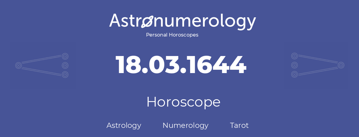 Horoscope for birthday (born day): 18.03.1644 (March 18, 1644)