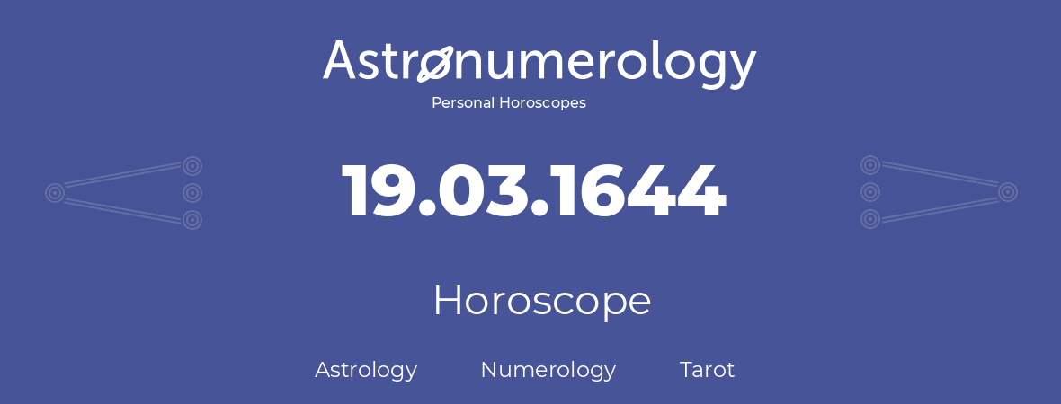 Horoscope for birthday (born day): 19.03.1644 (March 19, 1644)