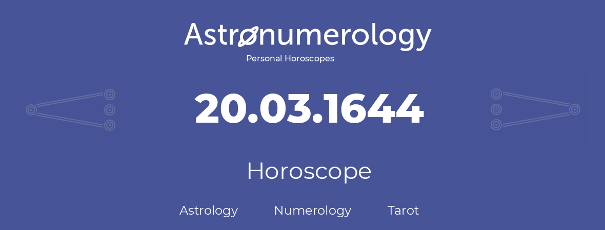 Horoscope for birthday (born day): 20.03.1644 (March 20, 1644)