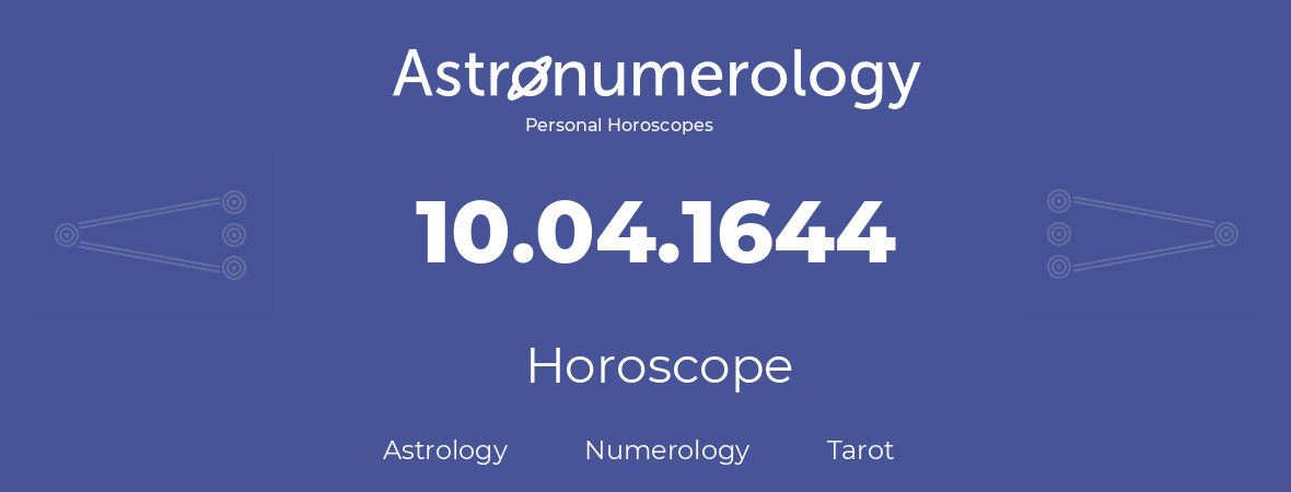 Horoscope for birthday (born day): 10.04.1644 (April 10, 1644)