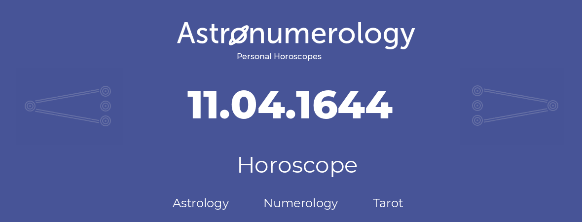 Horoscope for birthday (born day): 11.04.1644 (April 11, 1644)