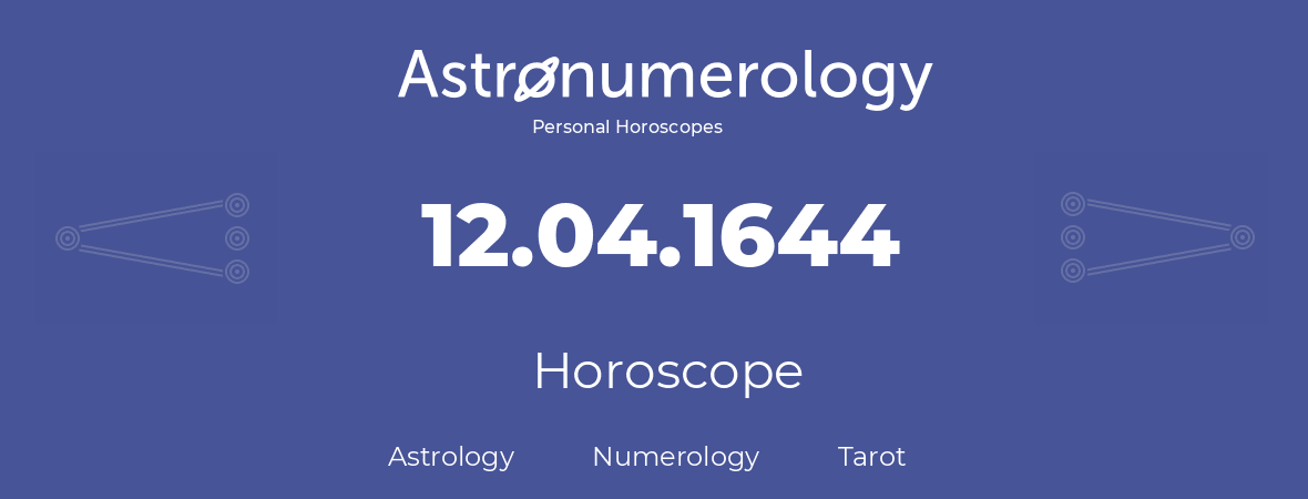 Horoscope for birthday (born day): 12.04.1644 (April 12, 1644)