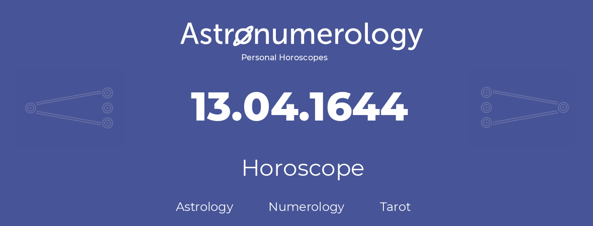 Horoscope for birthday (born day): 13.04.1644 (April 13, 1644)